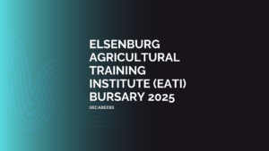 Elsenburg Agricultural Training Institute (EATI) Bursary 2025