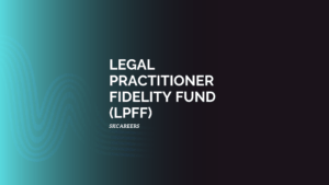 Legal Practitioner Fidelity Fund (LPFF)
